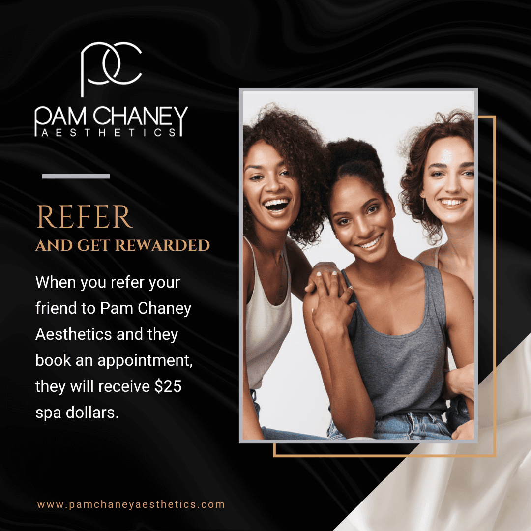 Refer And get Reward | Pam Chaney Aesthetics in Elkhart, IN